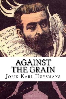 Against the Grain - Howard, John (Translated by), and Edibooks (Editor), and Huysmans, Joris-Karl