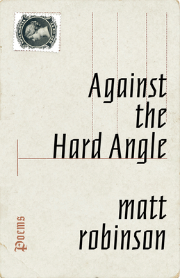 Against the Hard Angle - Robinson, Matt