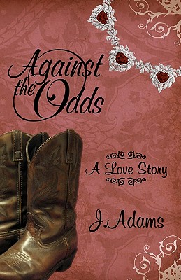 Against the Odds: A Love Story - Adams, J