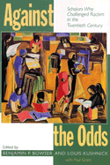 Against the Odds: Scholars Who Challenged Racism in the Twentieth Century