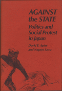 Against the State: Politics and Social Protest in Japan