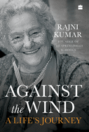 Against the Wind: A Life's Journey