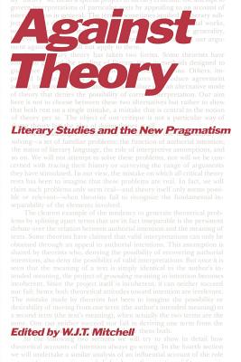 Against Theory: Literary Studies and the New Pragmatism - Mitchell, W J T
