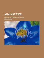 Against Tide; A Story of a Poor Street Arab