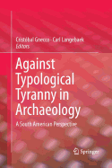 Against Typological Tyranny in Archaeology: A South American Perspective