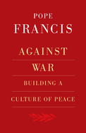 Against War: Building a Culture of Peace