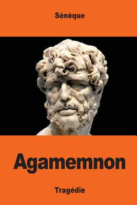 Agamemnon - Greslou, Eug?ne (Translated by), and S?n?que