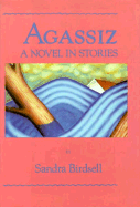 Agassiz: A Novel in Stories