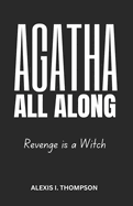 Agatha All Along: Revenge Is a Witch