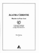 Agatha Christie: Murder in Four Acts: A Centenary Celebration of 'The Queen of Crime' on Stage, Film, Radio and TV - Haining, Peter, and Gielgud, John, Sir (Foreword by)