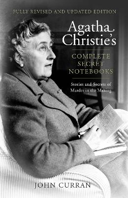 Agatha Christie's Complete Secret Notebooks - Curran, John, and Christie, Agatha (Contributions by), and Suchet, David (Introduction by)