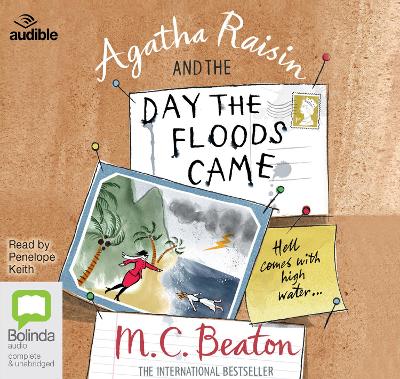 Agatha Raisin and the Day the Floods Came - Beaton, M.C., and Keith, Penelope (Read by)
