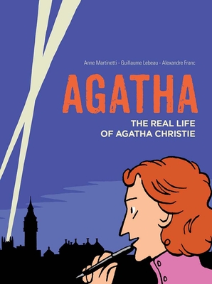 Agatha: The Real Life of Agatha Christie - Martinetti, Anne, and LeBeau, Guillaume
