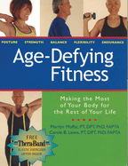 Age-Defying Fitness: Making the Most of Your Body for the Rest of Your Life