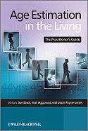 Age Estimation in the Living: The Practitioner's Guide