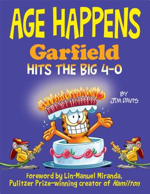 Age Happens: Garfield Hits the Big 4-0 - Davis, Jim, and Miranda, Lin-Manuel (Foreword by)