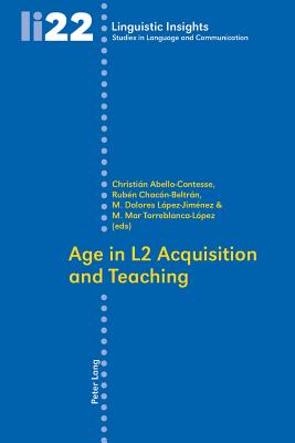 Age in L2 Acquisition and Teaching - Gotti, Maurizio (Editor), and Abello-Contesse, Christin (Editor), and Chacn-Beltrn, Rubn (Editor)