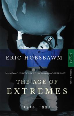 Age of Extremes: The Short Twentieth Century - Hobsbawm, and Hobsbawm, Eric J