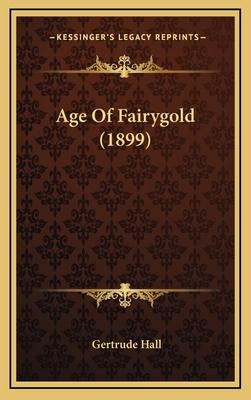 Age of Fairygold (1899) - Hall, Gertrude