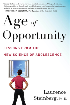 Age of Opportunity: Lessons from the New Science of Adolescence - Steinberg, Laurence