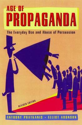 Age of Propaganda - Pratkanis, Anthony, and Aronson, Elliot, and Aronson, Elliot