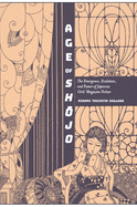 Age of Shojo: The Emergence, Evolution, and Power of Japanese Girls' Magazine Fiction