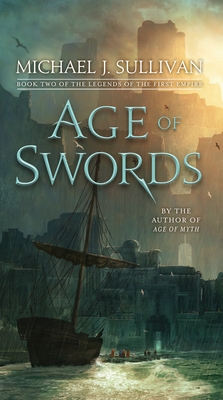 Age of Swords: Book Two of The Legends of the First Empire - Sullivan, Michael J.