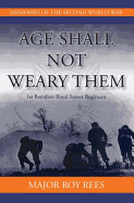Age Shall Not Weary Them: 1st Battalion Royal Sussex Regiment
