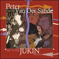 Age To Age: Jukin' Around The World - Peter Van Der Sande
