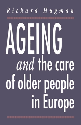 Ageing and the Care of Older People in Europe - Hugman, Richard