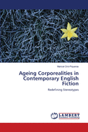 Ageing Corporealities in Contemporary English Fiction