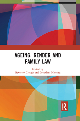 Ageing, Gender and Family Law - Clough, Beverley (Editor), and Herring, Jonathan (Editor)