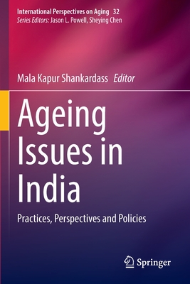 Ageing Issues in India: Practices, Perspectives and Policies - Shankardass, Mala Kapur (Editor)