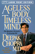 Ageless Body, Timeless Mind: The Quantum Alternative to Growing Old - Chopra, Deepak, M.D., MD