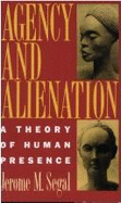 Agency and Alienation: A Theory of Human Presence