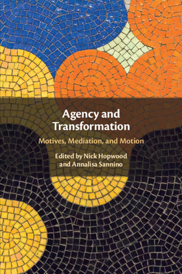 Agency and Transformation - Hopwood, Nick (Editor), and Sannino, Annalisa (Editor)