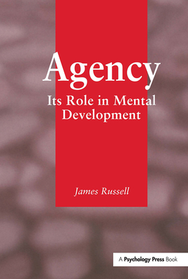 Agency: Its Role In Mental Development - Russell, James