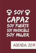 Agenda 2019 Soy Capaz Soy Fuerte Soy Invencible Soy Mujer: Agenda Mensual Y Semanal + Organizador I Cubierta Con Tema de Feminista I Enero 2019 a Diciembre 2019 6 X 9in