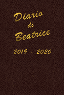 Agenda Scuola 2019 - 2020 - Beatrice: Mensile - Settimanale - Giornaliera - Settembre 2019 - Agosto 2020 - Obiettivi - Rubrica - Orario Lezioni - Appunti - Priorit - Elegante cover con effetto pelle e scritte color oro