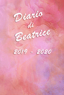 Agenda Scuola 2019 - 2020 - Beatrice: Mensile - Settimanale - Giornaliera - Settembre 2019 - Agosto 2020 - Obiettivi - Rubrica - Orario Lezioni - Appunti - Priorit - Elegante effetto Acquerello con Rose