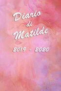 Agenda Scuola 2019 - 2020 - Matilde: Mensile - Settimanale - Giornaliera - Settembre 2019 - Agosto 2020 - Obiettivi - Rubrica - Orario Lezioni - Appunti - Priorit - Elegante effetto Acquerello con Rose