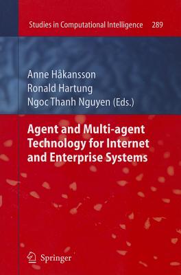 Agent and Multi-agent Technology for Internet and Enterprise Systems - Hakansson, Anne (Editor), and Hartung, Ronald (Editor), and Nguyen, Ngoc-Thanh (Editor)