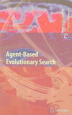 Agent-Based Evolutionary Search - Sarker, Ruhul A (Editor), and Ray, Tapabrata (Editor)