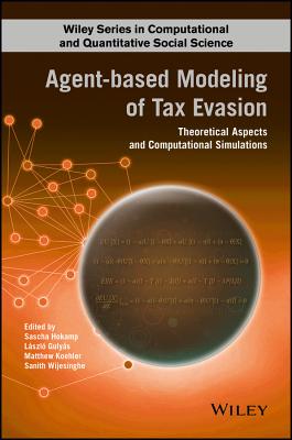 Agent-based Modeling of Tax Evasion: Theoretical Aspects and Computational Simulations - Hokamp, Sascha (Editor), and Gulyas, Laszlo (Editor), and Koehler, Matthew (Editor)