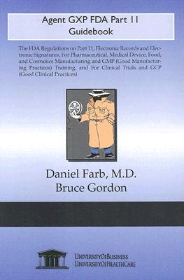 Agent Gxp FDA Part 11 Guidebook - Farb, Daniel, M.D., and Gordon, Bruce