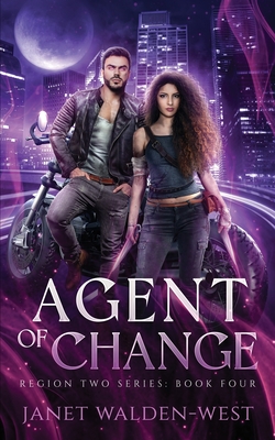 Agent of Change: Region Two Urban Fantasy Series, Book Four - Walden-West, Janet