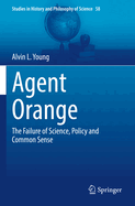 Agent Orange: The Failure of Science, Policy and Common Sense