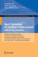 Agent Technology for Intelligent Mobile Services and Smart Societies: Workshop on Collaborative Agents, Research and Development, Care 2014, and Workshop on Agents, Virtual Societies and Analytics, Avsa 2014, Held as Part of Aamas 2014, Paris, France...