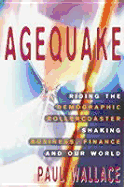 Agequake: Riding the Demographic Rollercoaster Shaking Business, Finance, and Our World