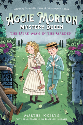 Aggie Morton, Mystery Queen: The Dead Man in the Garden - Jocelyn, Marthe, and Follath, Isabelle